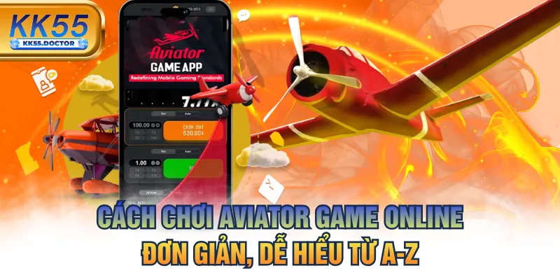 Cách Chơi Aviator Game Online Đơn Giản - Dễ Hiểu Từ A-Z 9 Cách Chơi Aviator Game Online Đơn Giản, Dễ Hiểu Từ A-Z